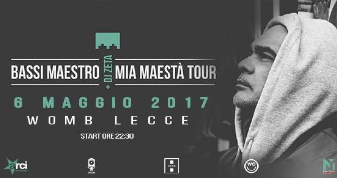 Bassi Maestro + Dj Zeta // Mia Maestà Tour ///Womb Lecce