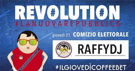 Giovedì 21|12 Comizio elettorale Revolution con #RaffyDj
