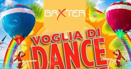 1 Maggio -> Voglia DI DANCE ALL NIGHT @Baxter (T. S. Giovanni)