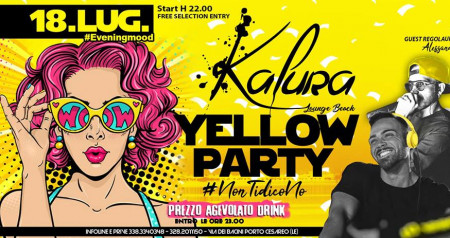 Kalura IT's Yellow Party Mercoledì 18.07 H 22 Free #NonTiDicoNO