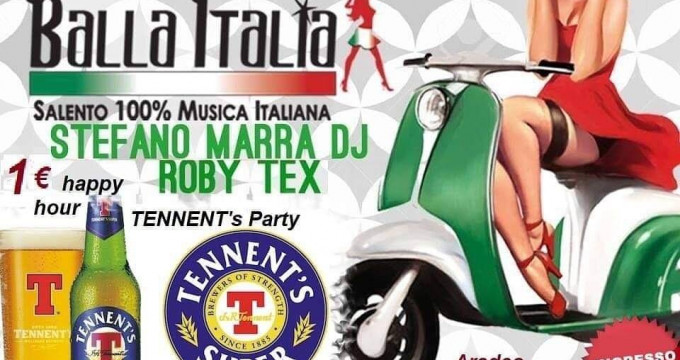 Balla Italia + Tennent's Party * VENERDI 2 Agosto