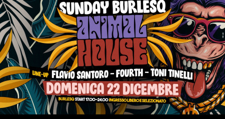 ANIMAL HOUSE L'APERITIVO BURLESQ DI DOMENICA