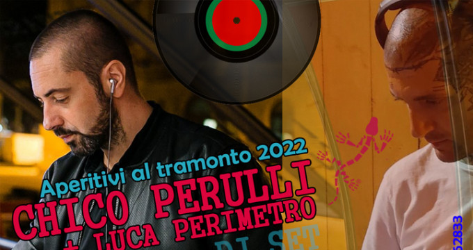 Chico Perulli + Luca Perimetro dj set