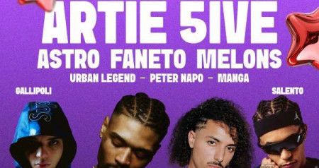 Artie 5ive + Faneto + Melons + Astro