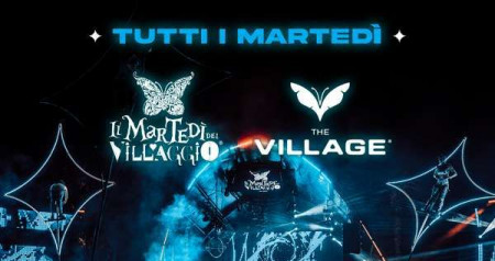 THE VILLAGE - Martedi del Villaggio